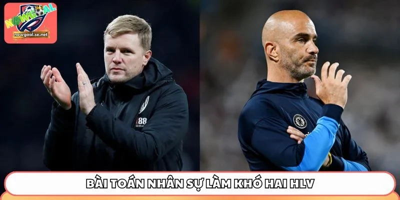 Bài toán nhân sự làm khó hai HLV