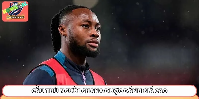 cau thu nguoi ghana duoc danh gia cao Cầu thủ người Ghana được đánh giá cao