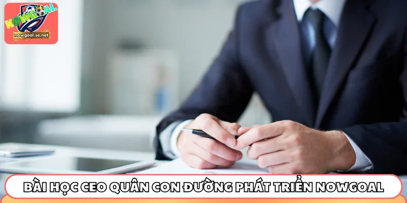 CEO Quân và con đường phát triển Nowgoal đã rút nhiều bài học