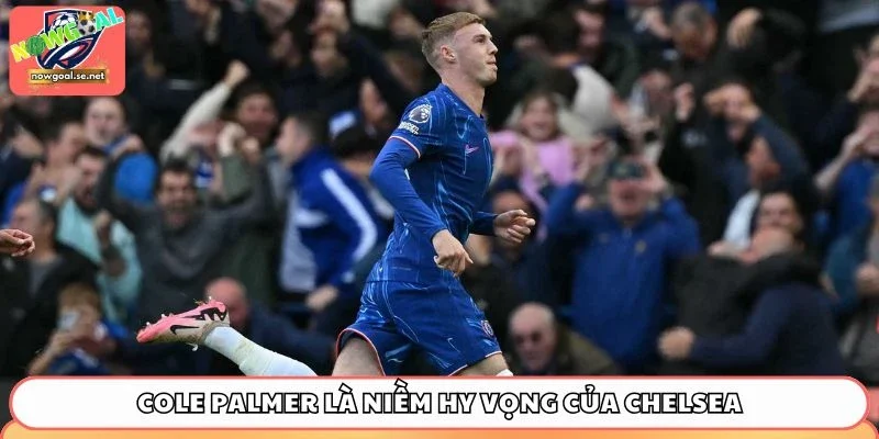 Cole Palmer là niềm hy vọng của Chelsea