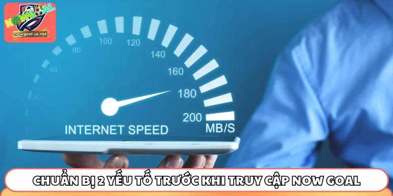 Chuẩn bị 2 yếu tố trước khi truy cập Now Goal