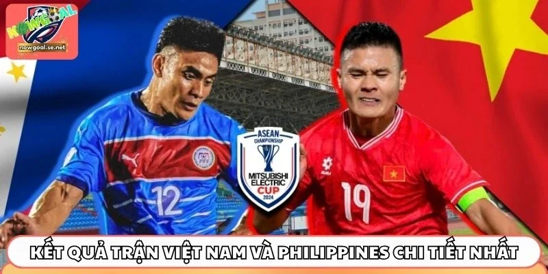 Kết quả trận Việt Nam và Philippines