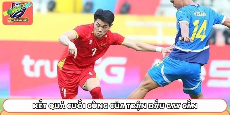 Kết quả cuối cùng của trận đấu gay cấn