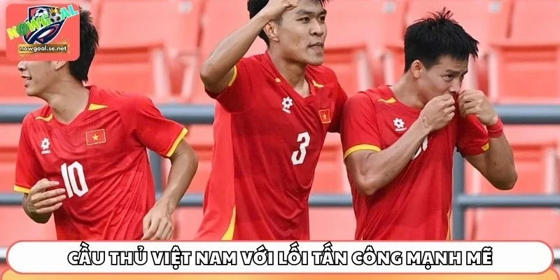 Cầu thủ Việt Nam với lối tấn công mạnh mẽ