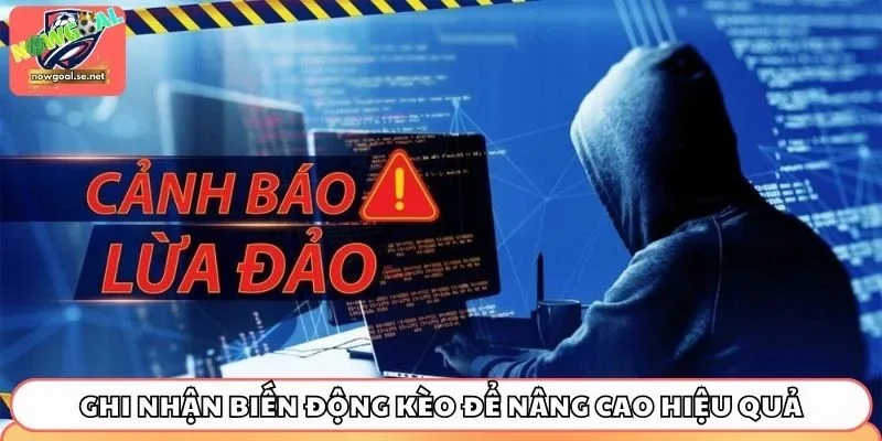 nowgoal co lua dao ghi nhan bien dong keo 4 Ghi nhận biến động kèo để nâng cao hiệu quả