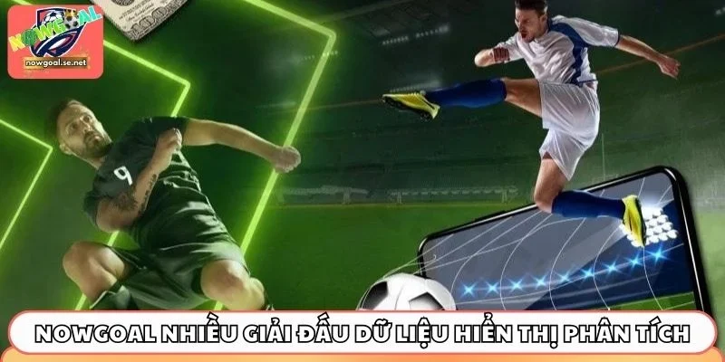 Nowgoal nhiều giải đấu dữ liệu hiển thị phân tích