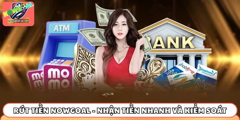 Rút tiền Nowgoal