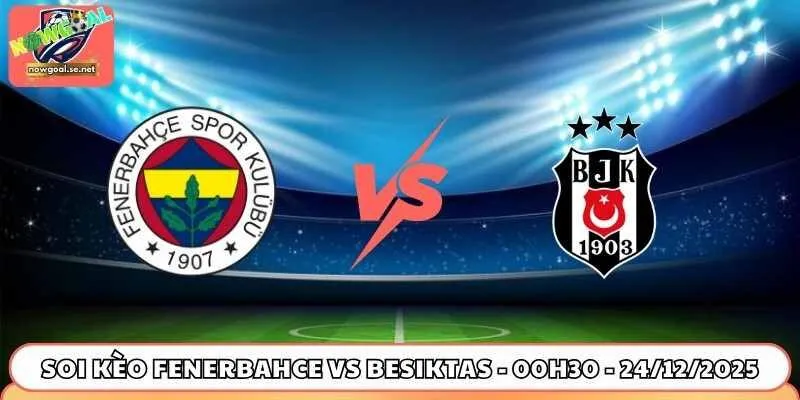 Soi kèo Fenerbahce vs Besiktas