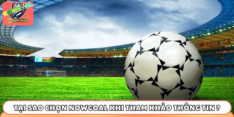 Tại sao chọn Nowgoal